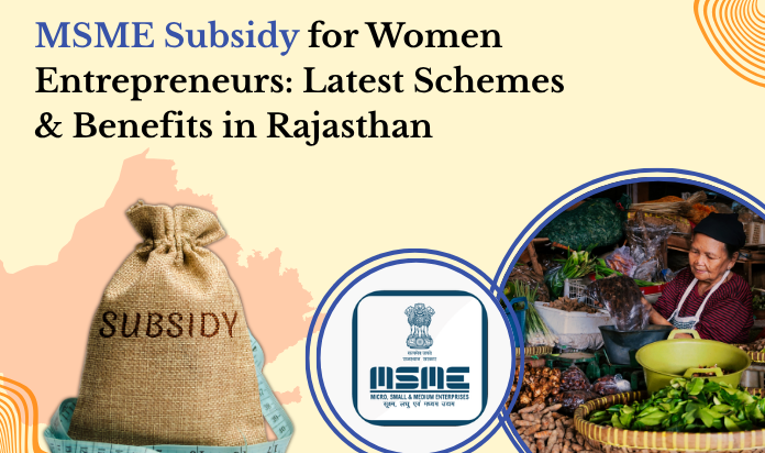 MSME Subsidy for Women Entrepreneurs - Schemes and Benefits